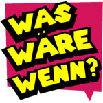 Was wäre wenn?