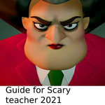 Guide for scary-teacher 2021