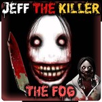 Jeff The KIller The Fog